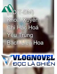 Khoái Xuyên Chi Hắc Hóa Yêu Trúng Bạch Liên Hoa