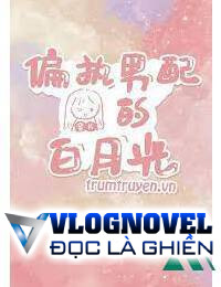 Bạch Nguyệt Quang Của Nam Phụ Cố Chấp